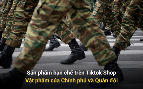 Sản phẩm hạn chế trên Tiktok Shop Vật phẩm của Chính phủ và Quân đội