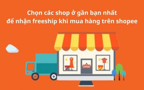 Chọn các shop ở gần bạn nhất để nhận freeship khi mua hàng trên shopee