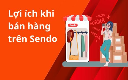 Lợi ích khi bán hàng online trên sàn thương mại điện tử Sendo