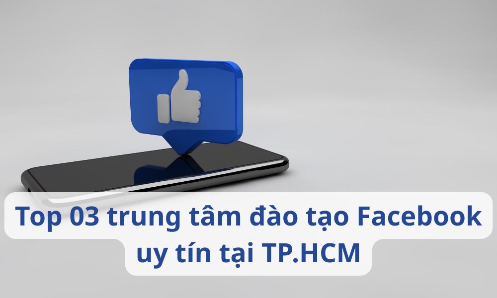 Trung tâm đào tạo quảng cáo Facebook uy tín tại TP.HCM