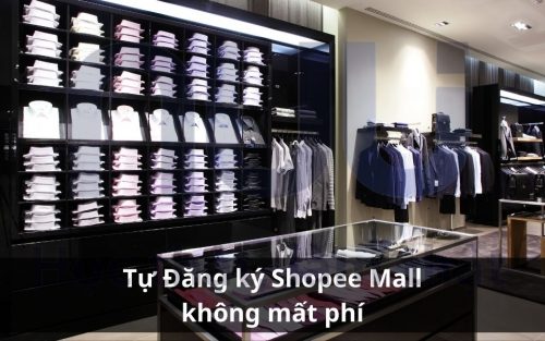 Tự Đăng ký Shopee Mall (Gian hàng chính hãng) không mất phí