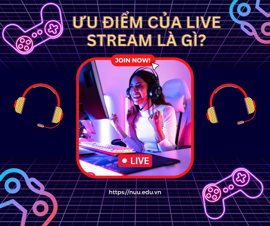 Những ưu điểm của Live stream là gì?