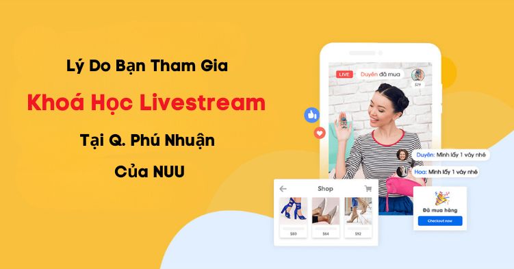 Lý do nên học Livestream tại Quận Phú Nhuận ở NUU